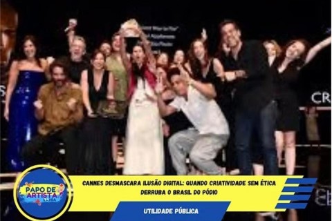 Cannes Desmascara Ilusão Digital: Quando Criatividade Sem Ética Derruba o Brasil do Pódio