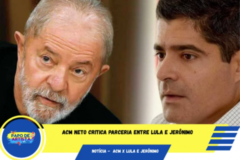 ACM Neto critica parceria entre Lula e Jerônimo: “Cadê as obras que prometeram pra Bahia?”