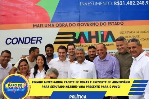 Firmino Alves ganha pacote de obras e presente de aniversário para deputado Niltinho vira presente para o povo!