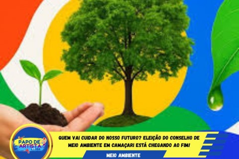 QUEM VAI DEFENDER O MEIO AMBIENTE DE CAMAÇARI? 🌱