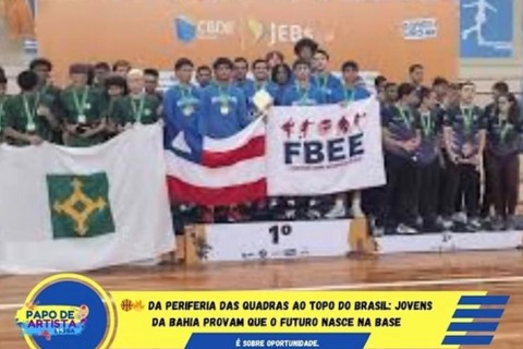 DA PERIFERIA DAS QUADRAS AO TOPO DO BRASIL: JOVENS DA BAHIA PROVAM QUE O FUTURO NASCE NA BASE
