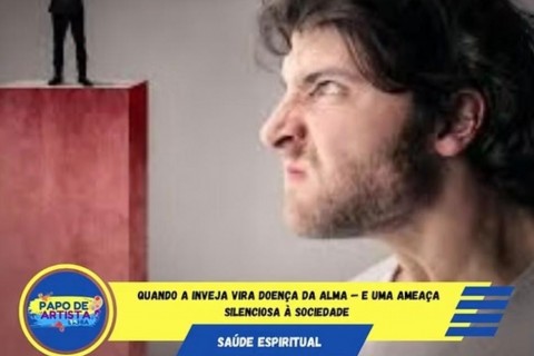 Quando a Inveja Vira Doença da Alma — E Uma Ameaça Silenciosa à Sociedade