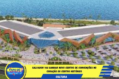 🏛️ Salvador vai ganhar um novo Centro de Convenções no coração do Centro Histórico!