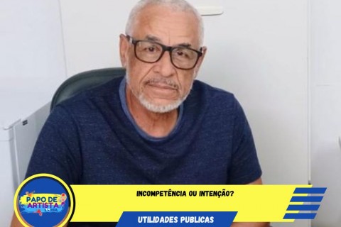 Incompetência ou Intenção?