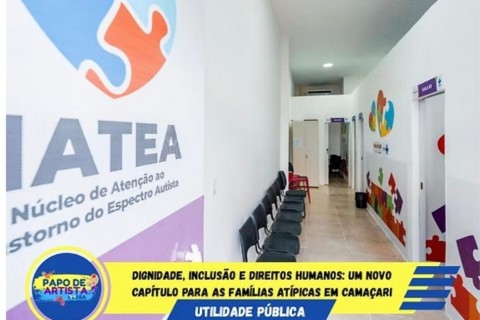 DIGNIDADE, INCLUSÃO E DIREITOS HUMANOS: UM NOVO CAPÍTULO PARA AS FAMÍLIAS ATÍPICAS EM CAMAÇARI