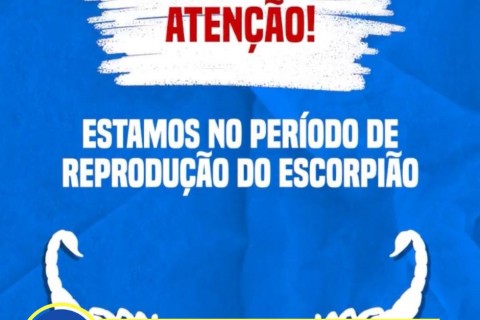 ALERTA: PERÍODO DOS ESCORPIÕES!