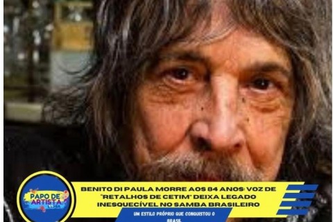 Benito Di Paula morre aos 84 anos: voz de “Retalhos de Cetim” deixa legado inesquecível no samba brasileiro