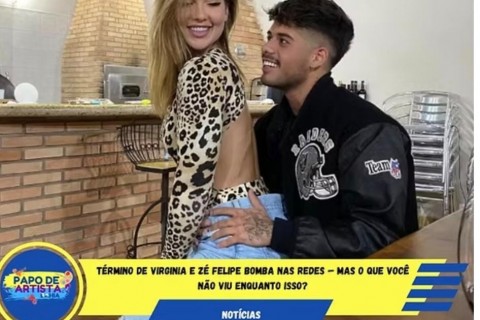 Término de Virginia e Zé Felipe bomba nas redes — mas o que você não viu enquanto isso?