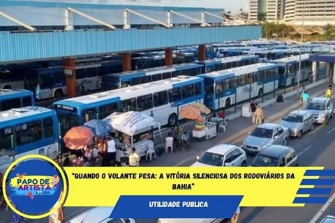 “Quando o Volante Pesa: A Vitória Silenciosa dos Rodoviários da Bahia”