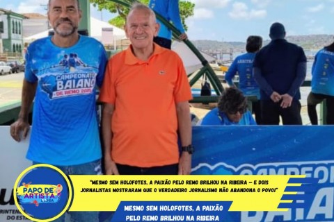 “Mesmo sem holofotes, a paixão pelo remo brilhou na Ribeira — e dois jornalistas mostraram que o verdadeiro jornalismo não abandona o povo!”