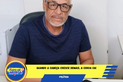 Quando a cabeça cresce demais... a coroa cai!
