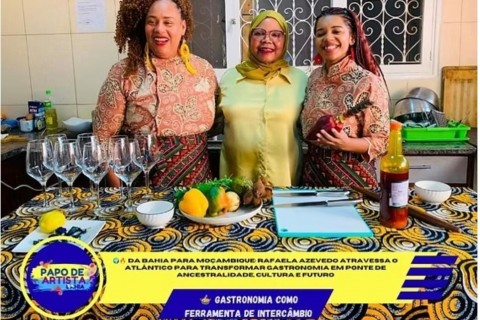 DA BAHIA PARA MOÇAMBIQUE: RAFAELA AZEVEDO ATRAVESSA O ATLÂNTICO PARA TRANSFORMAR GASTRONOMIA EM PONTE DE ANCESTRALIDADE, CULTURA E FUTURO