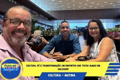 Cultura, Fé e Transformação: Um Encontro que Tocou Almas em Salvador