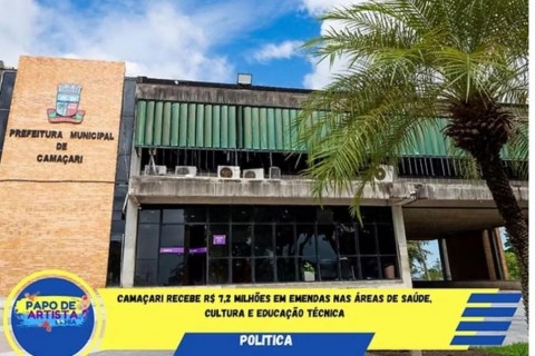 Camaçari recebe R$ 7,2 milhões em emendas nas áreas de saúde, cultura e educação técnica