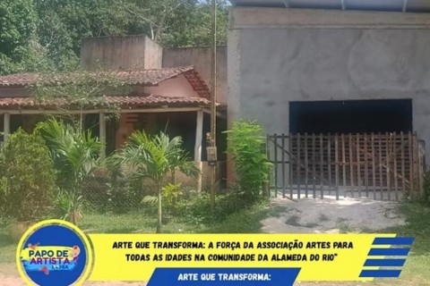 Arte que Transforma: A Força da Associação Artes para Todas as Idades na Comunidade da Alameda do Rio”
