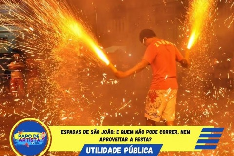 Espadas de São João: e quem não pode correr, nem aproveitar a festa?“ É tradição para uns, mas prisão domiciliar para outros.”
