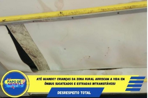 ATÉ QUANDO? CRIANÇAS DA ZONA RURAL ARRISCAM A VIDA EM ÔNIBUS SUCATEADOS E ESTRADAS INTRANSITÁVEIS!