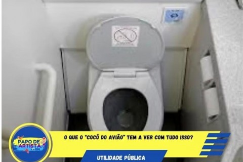 O QUE O “COCÔ DO AVIÃO” TEM A VER COM TUDO ISSO?