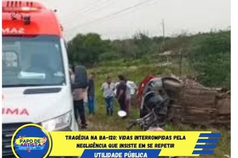 Tragédia na BA-120: vidas interrompidas pela negligência que insiste em se repetir