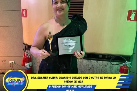 Dra. Elisania Cunha: Quando o Cuidado com o Outro se Torna um Prêmio de Vida
