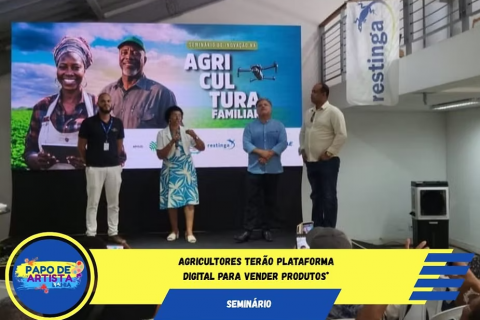SEMINÁRIO I AGRICULTORES TERÃO PLATAFORMA DIGITAL PARA VENDER PRODUTOS