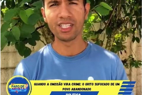 Quando a omissão vira crime: o grito sufocado de um povo abandonado