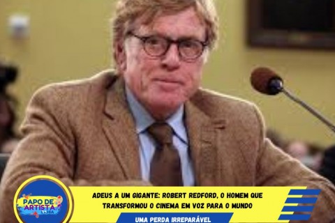 Adeus a Robert Redford, lenda do cinema e da cultura mundial.
