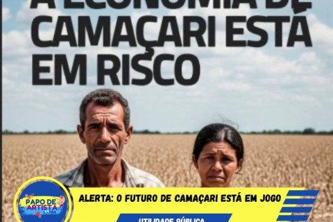 ALERTA: O futuro de Camaçari está em jogo!